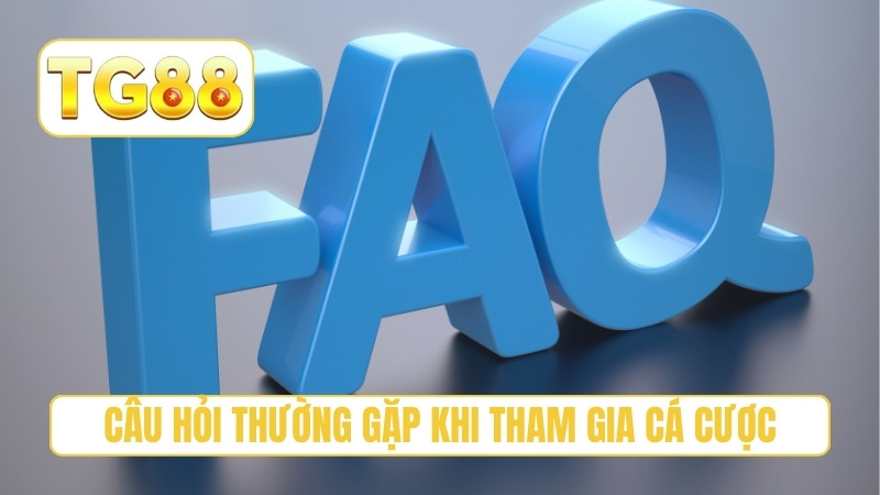 TG88 ⭐ Trang Chủ Chính Thức T9/2026 | Link TG88 Hốt Liền +188K 25 Câu hỏi thường gặp khi tham gia cá cược